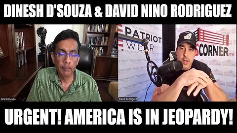 Dinesh D'Souza & David Rodriguez 10/31/24: URGENT! America Is In Jeopardy!