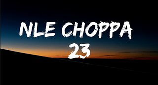 NLE CHOPPA LYRICS VIDEO