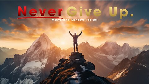 NEVER GIVE UP. | Motivational Mondays Ep 001