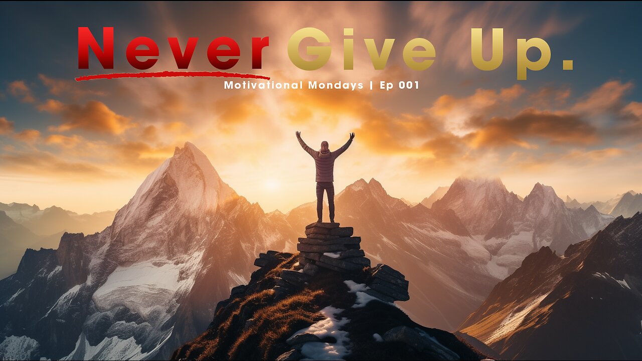 NEVER GIVE UP. | Motivational Mondays Ep 001