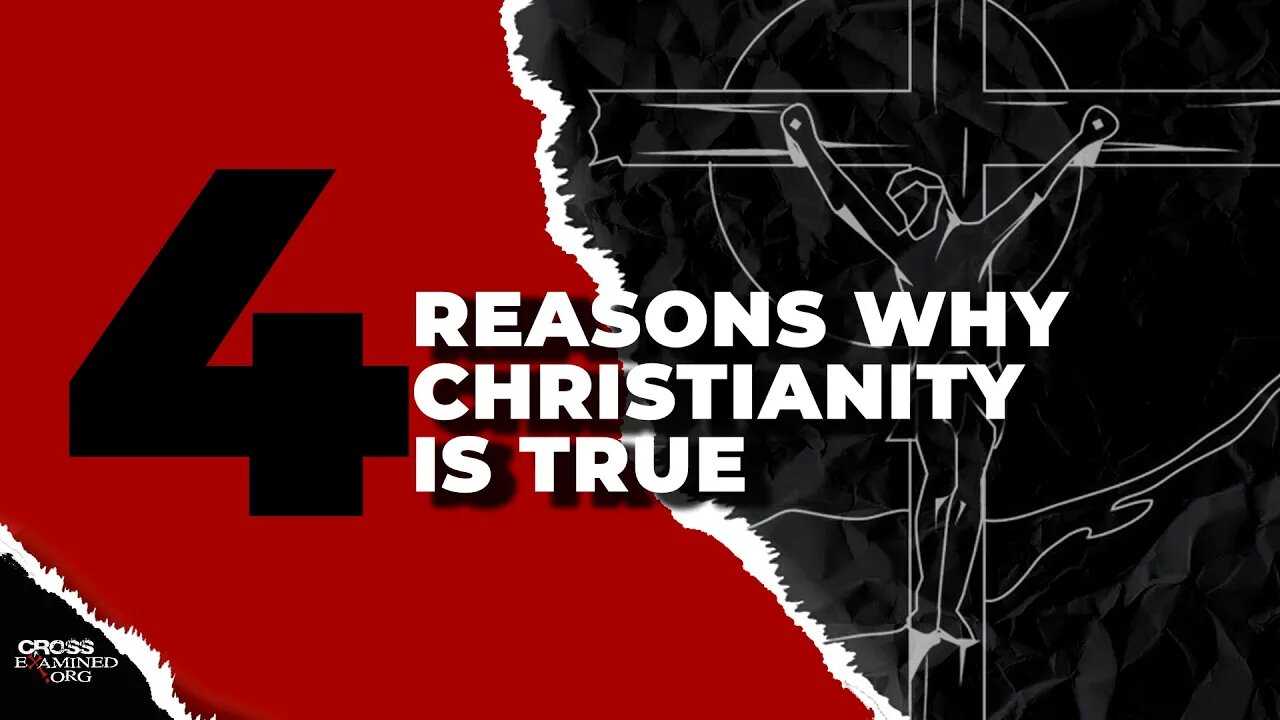 4 Reasons Why Christianity is True