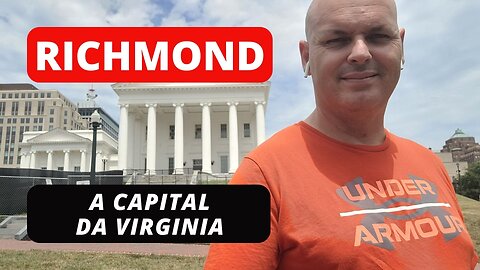 RICHMOND - VA: "TRADIÇÃO E PROSPERIDADE NO BERÇO DA HISTÓRIA AMERICANA"