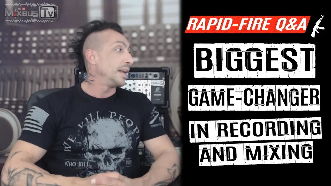 Biggest Game-Changer In Recording and Mixing? Rapid-Fire Q&A #12