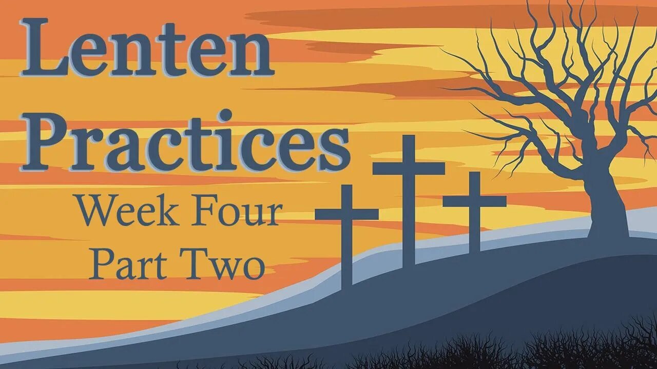 Lenten Preparation: W4P1