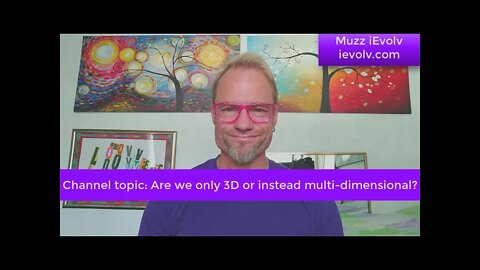 iEvolv Channeling 67 - Are we only 3D or multidimensional?