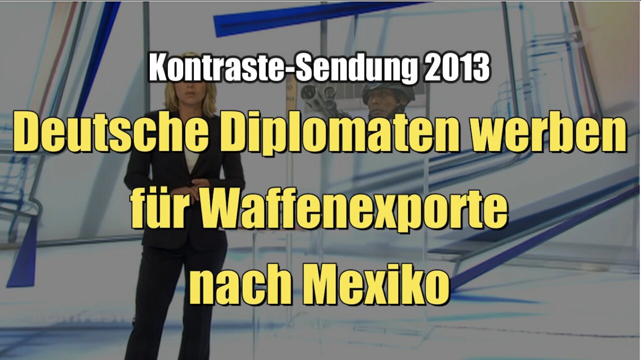 Deutsche Diplomaten werben für Waffenexporte nach Mexiko (Kontraste I 05.09.2013)