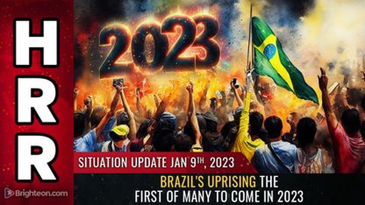 01-09-23 S.U. Brazil's UPRISING the first of MANY to come in 2023