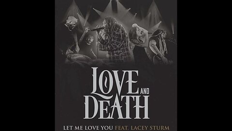 Love and Death ft Lacey Sturm - Let me love you