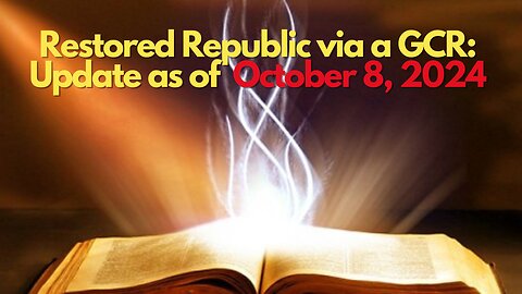Restored Republic via a GCR Update as of October 8, 2024