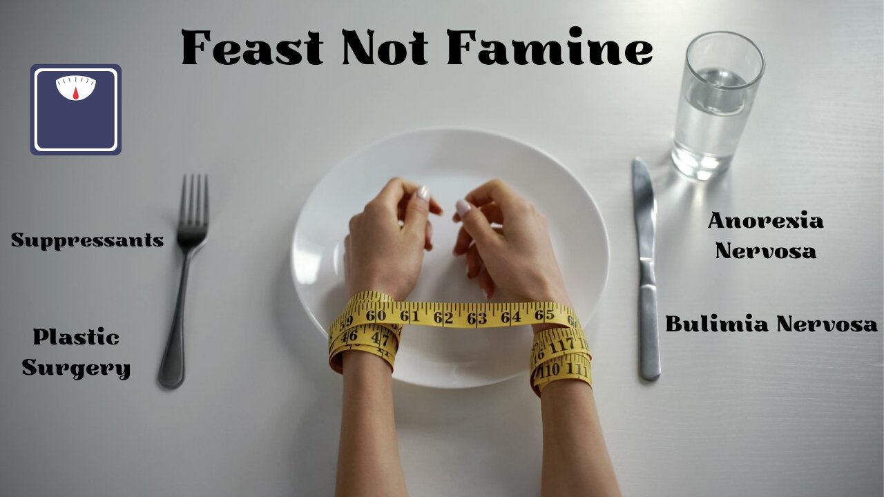 Feast Not Famine