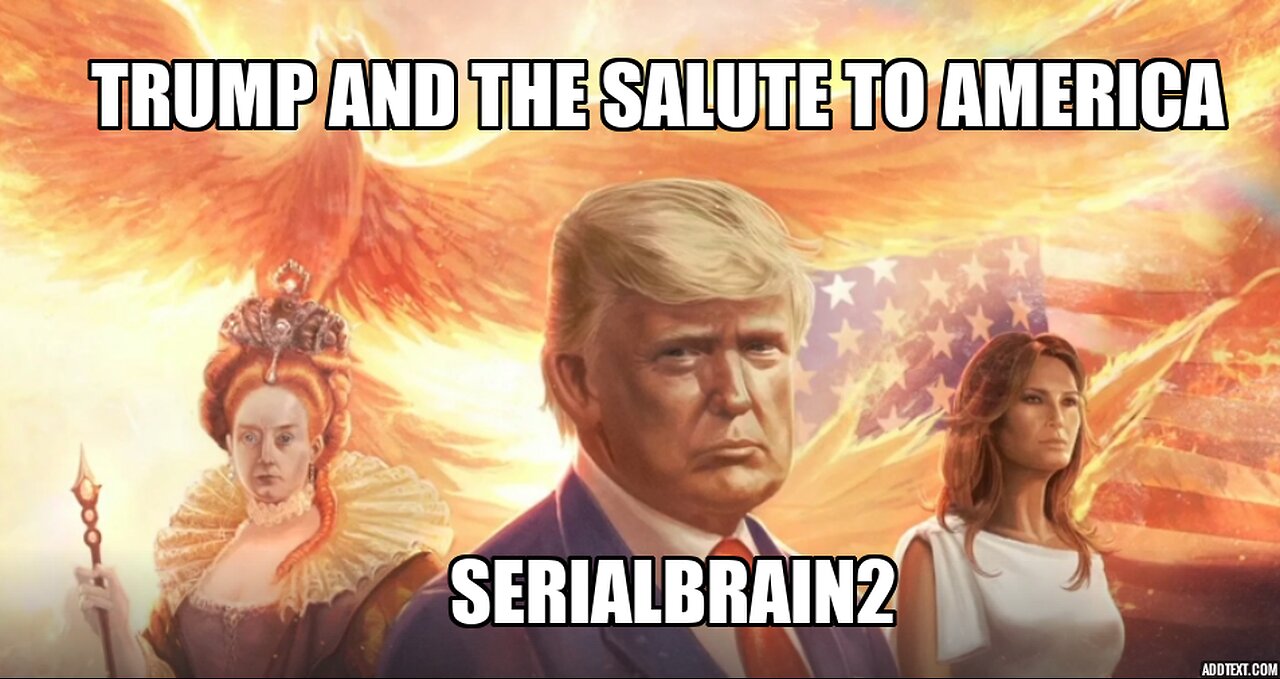 Trump and the Salute to America - SerialBrain2 DECODE