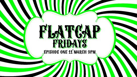 🟢FLATCAP FRIDAYS🟢 Episode One - Don't Be Daft!