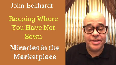 John Eckhardt-Reaping Where You Have Not Sown, Miracles in the Marketplace (November 11)