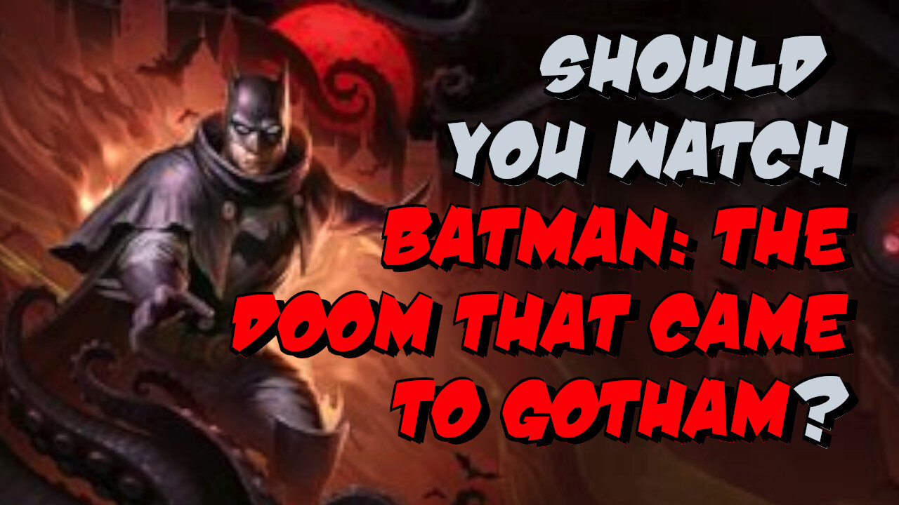 Should You Watch Batman: The DOOM that Came to Gotham?