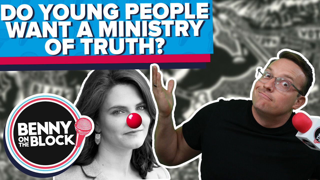 Do Young People Want a Ministry of Truth? [Benny On The Block Ep. 79]