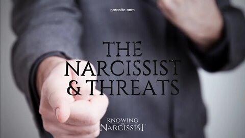 The Narcissist and Threats