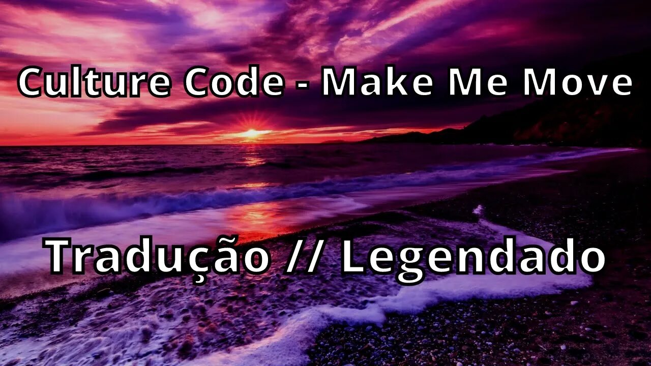 Culture Code - Make Me Move ( Tradução // Legendado )