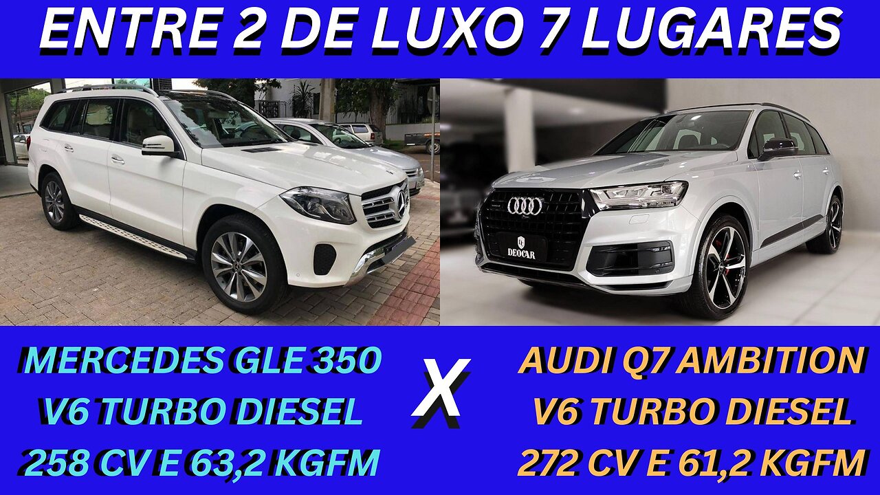 ENTRE 2 CARROS - MERCEDES GLS 350 X AUDI Q7 AMBITION - DIESEL, 7 LUGARES COM MUITO LUXO E CONFORTO