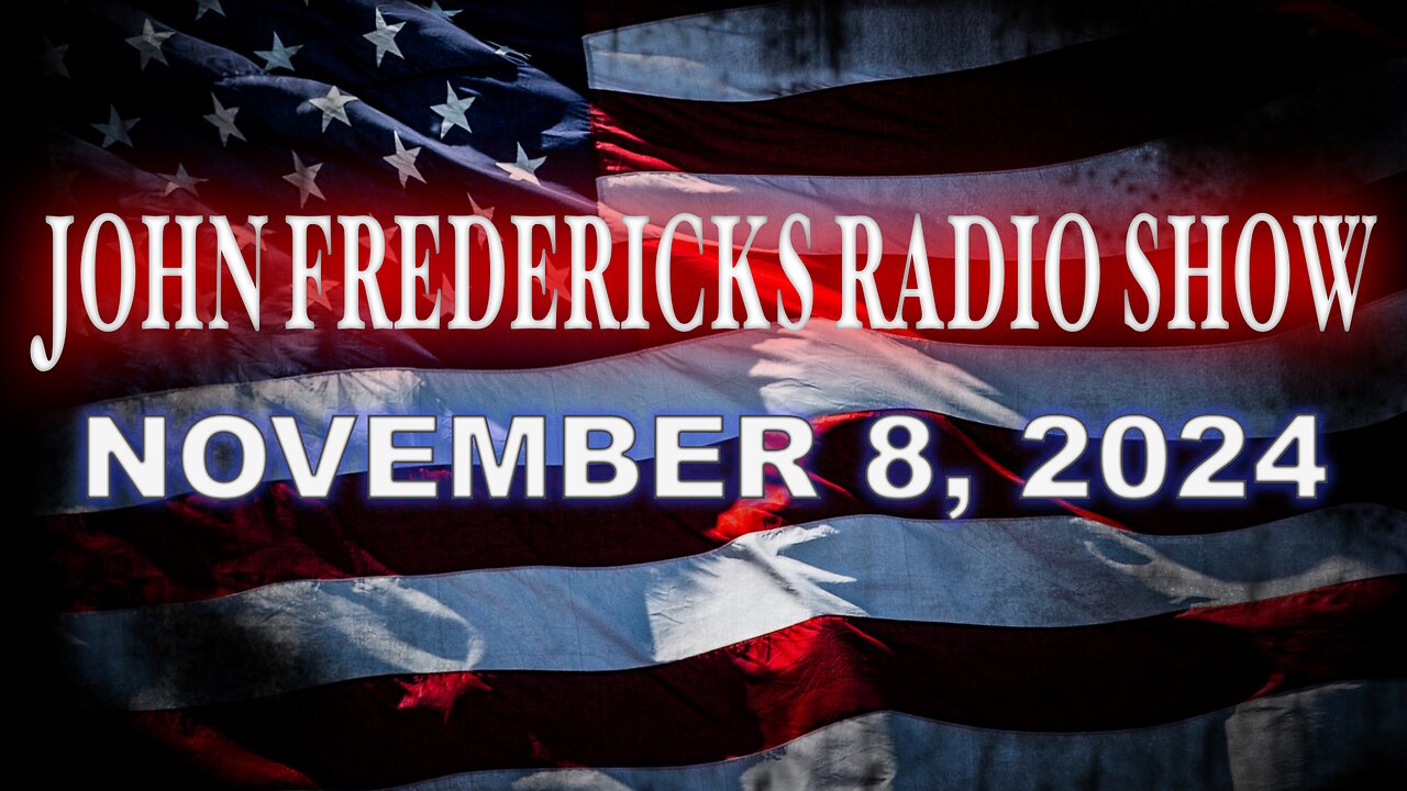 The John Fredericks Show [Live Radio & TV Show] November 8, 2024