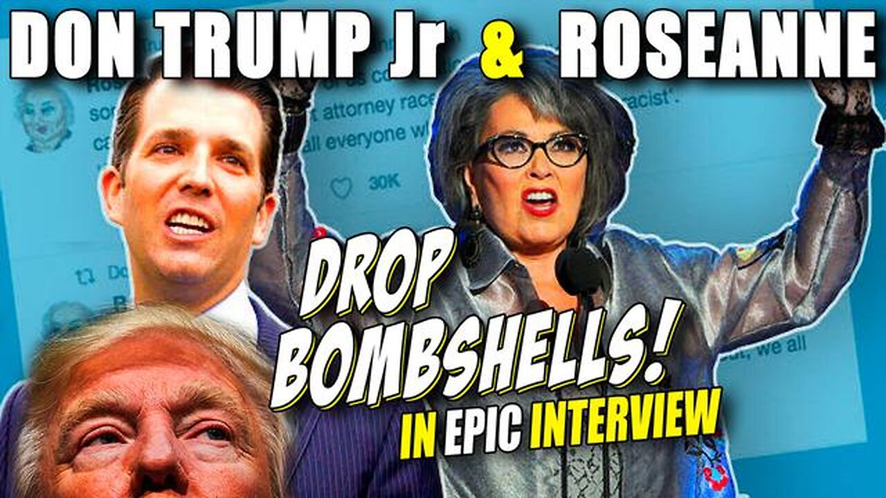 DON JR & ROSEANNE BARR DROP BOMBS IN THIS SCORCHED EARTH INTERVIEW! A FANTASTICALLY EPIC THRASHING!