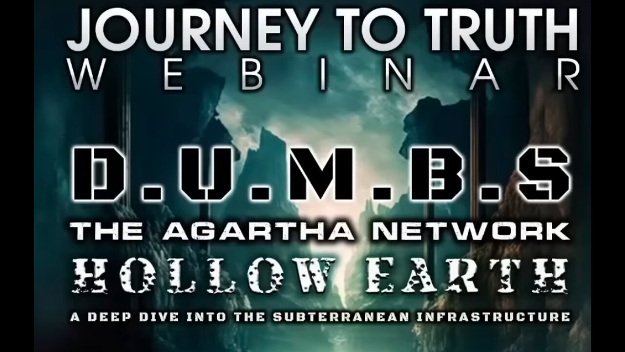 Journey To Truth WEBINAR | D.U.M.B.s - The Agartha Network - Hollow Earth (Part 1)