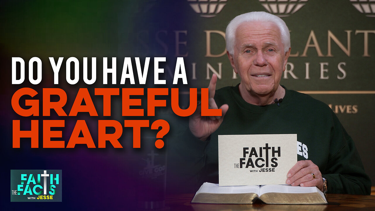 Faith The Facts With Jesse: Do You Have A Grateful Heart?