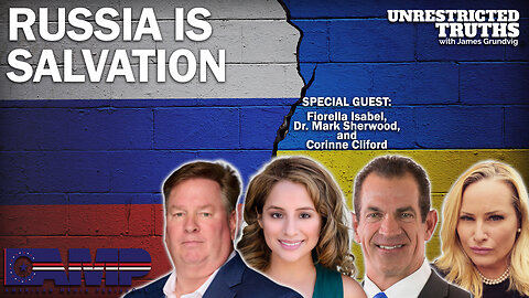 Russia is Salvation with Fiorella Isabel, Dr. Mark Sherwood, and Corinne Cliford | UT Ep. 293