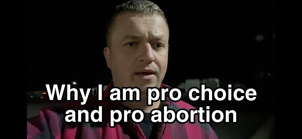 Why I am pro choice and pro abortion