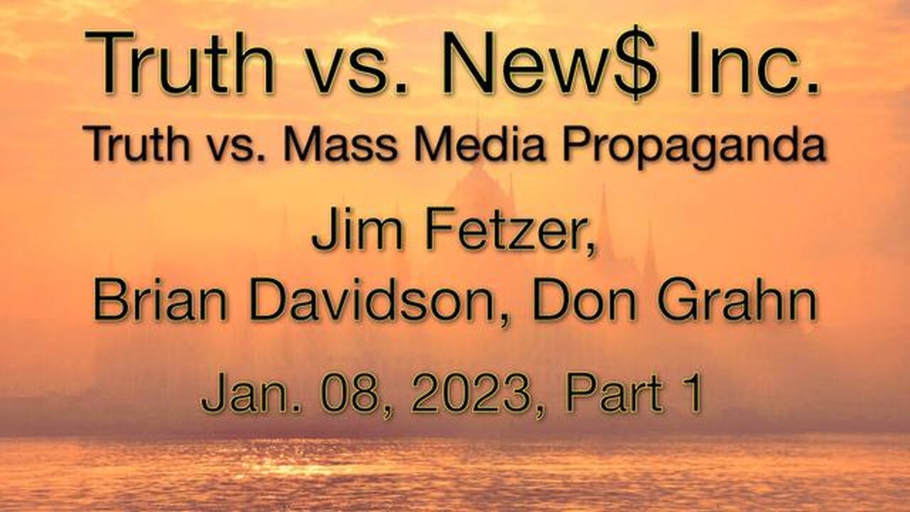 Truth vs. NEW$ Part 1 (8 January 2023) with Don Grahn and Brian Davidson