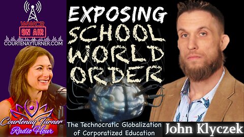 Ep.384: Exposing School World Order w/ John Klyczek | The Courtenay Turner Podcast