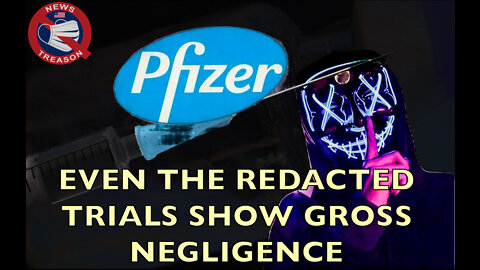 Negligence! Pfizer Report Raises More Questions Than Answers, Redacts Important Parts