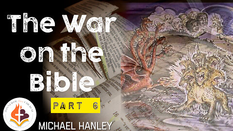 The War on the Bible part 6 -Michael Hanley- February 19th 2023