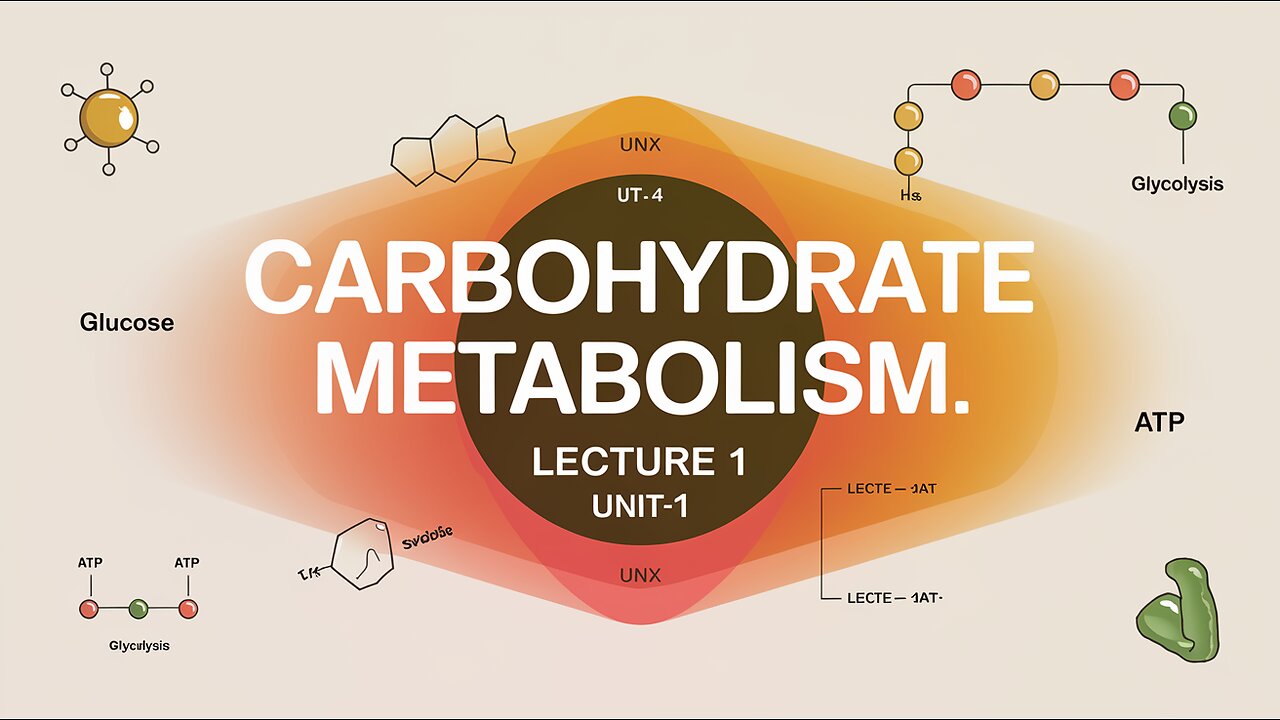 Carbohydrate Metabolism Lecture 1 (UNIT-1)