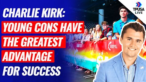 Young Conservatives Have The Greatest Advantage For Success