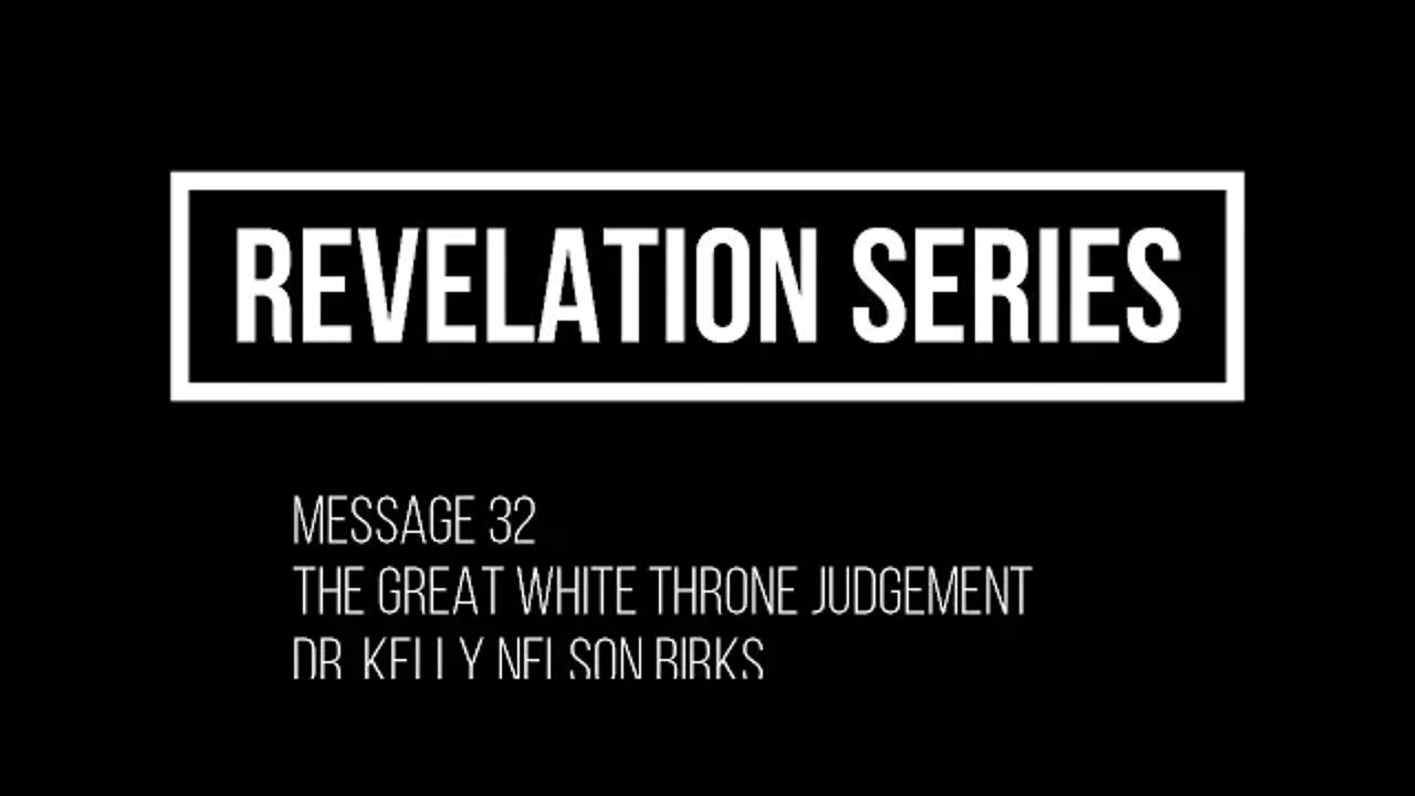 Revelation Series, Message 32, The Great White Throne Judgement