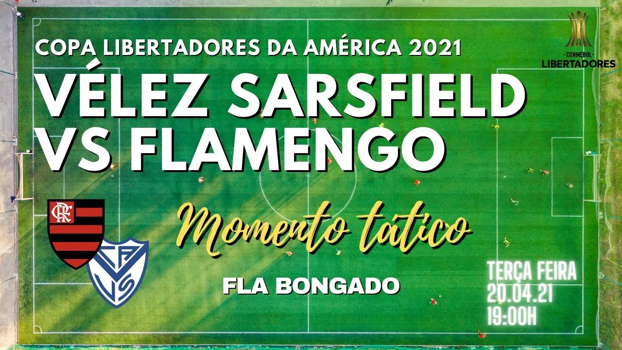 ANÁLISE PRÉ JOGO: VÉLEZ SARSFIELD X FLAMENGO | LIBERTADORES 2021 |