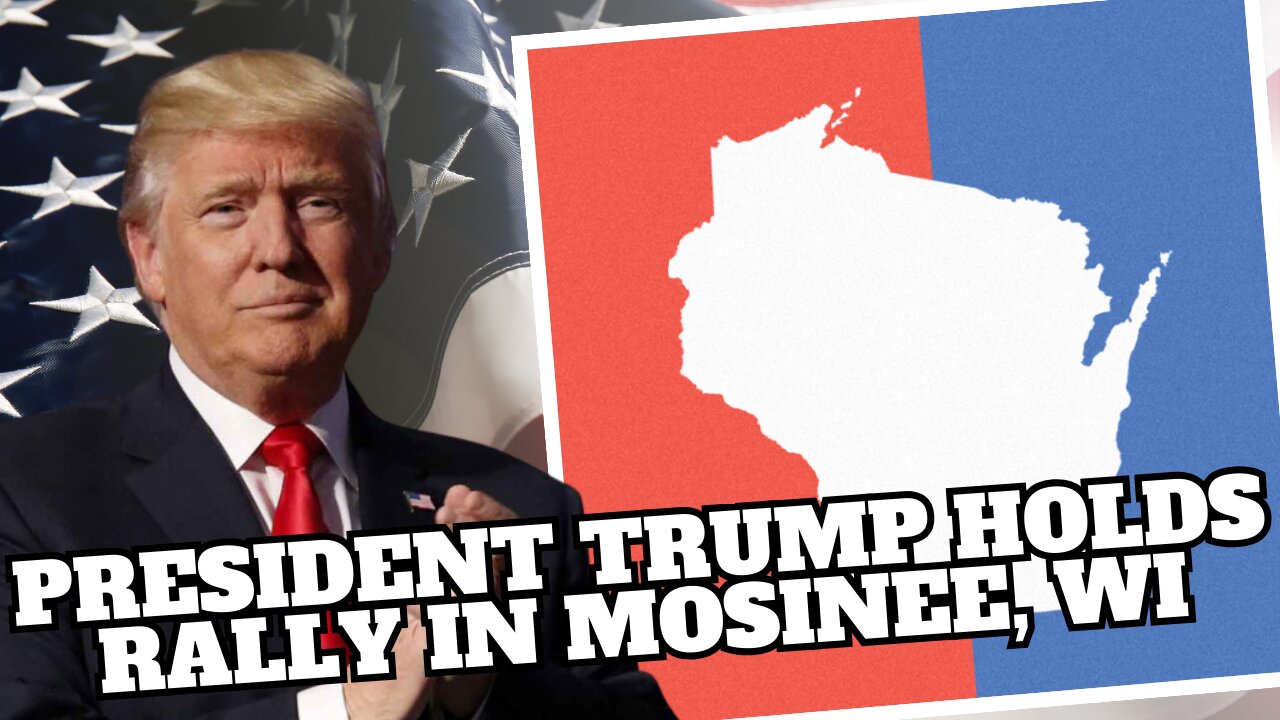 President Trump Holds Rally in Mosinee, WI Saturday, Sept. 7 2:00 pm ET