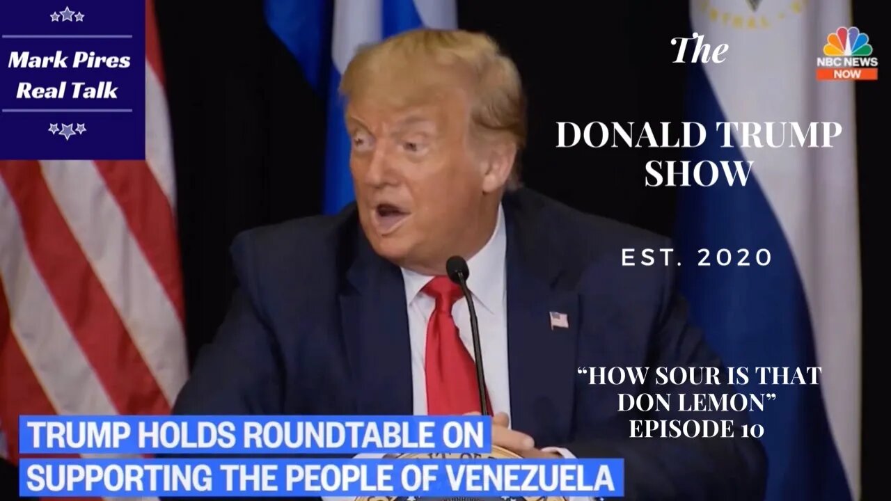Donald Trump Show Episode 10 “How Sour is that Don Lemon?”