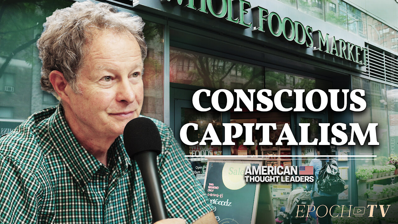 John Mackey on Conscious Capitalism: Serving a Higher Purpose Than Maximizing Profits | CLIP