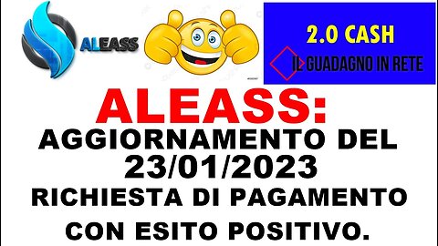 ALEASS: AGGIORNAMENTO DEL 23/01/2023 RICHIESTA DI PAGAMENTO CON ESITO POSITIVO.