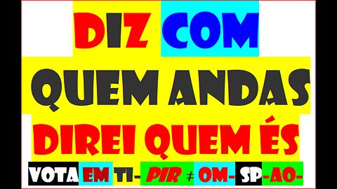DIZ COM QUEM ANDAS DIREI QUEM ÉS IFC PIR