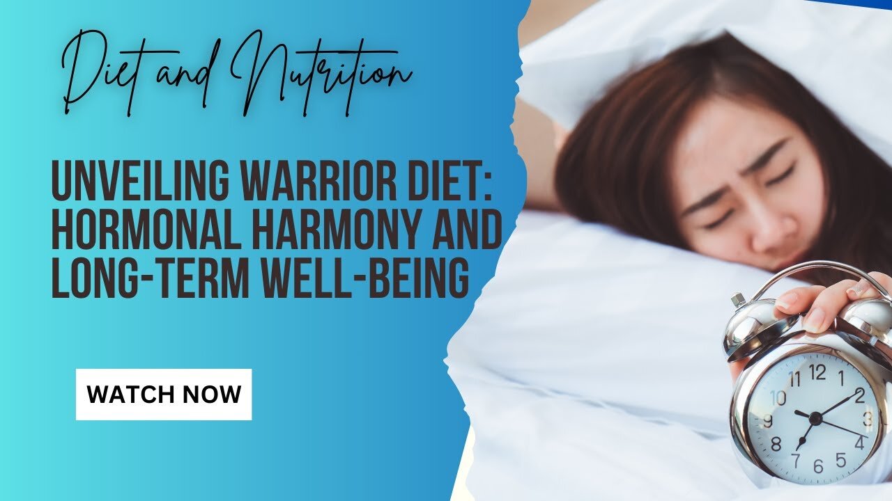 Unveiling Warrior Diet: Hormonal Harmony and Long-Term Well-Being