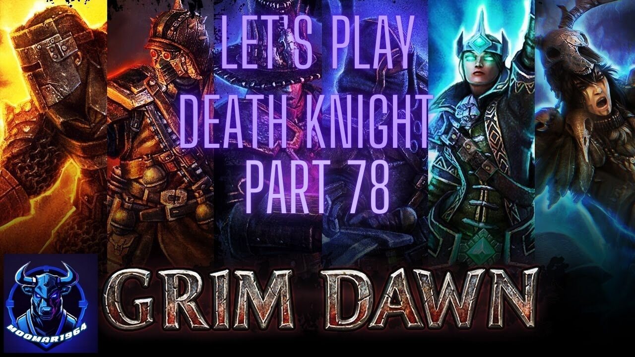 Grim Dawn Let's Play Death Knight part 78