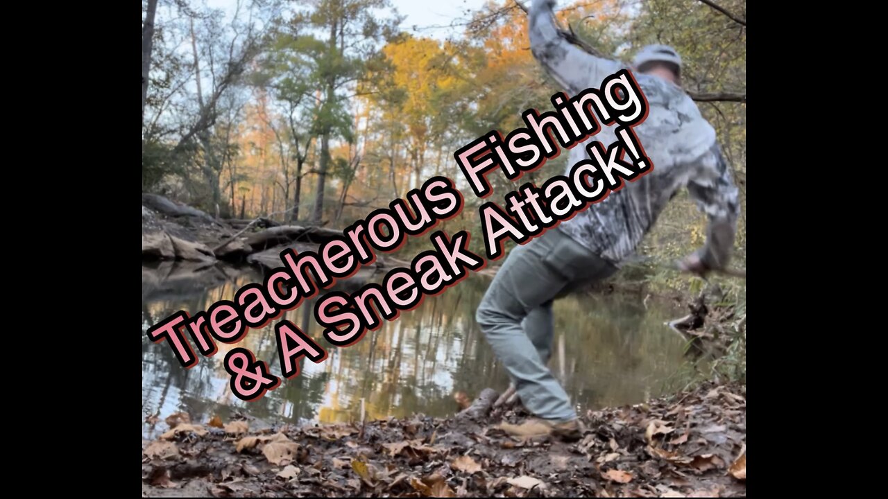 Treacherous Fishing & A Sneak Attack!