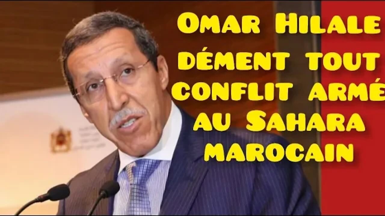 Omar Hilale dément tout conflit armé au Sahara marocain