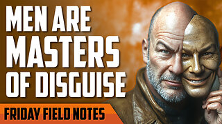 Men: Masters of Disguise - FRIDAY FIELD NOTES