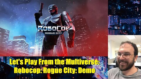 Let's Play From the Multiverse: Robocop: Rogue City: Demo