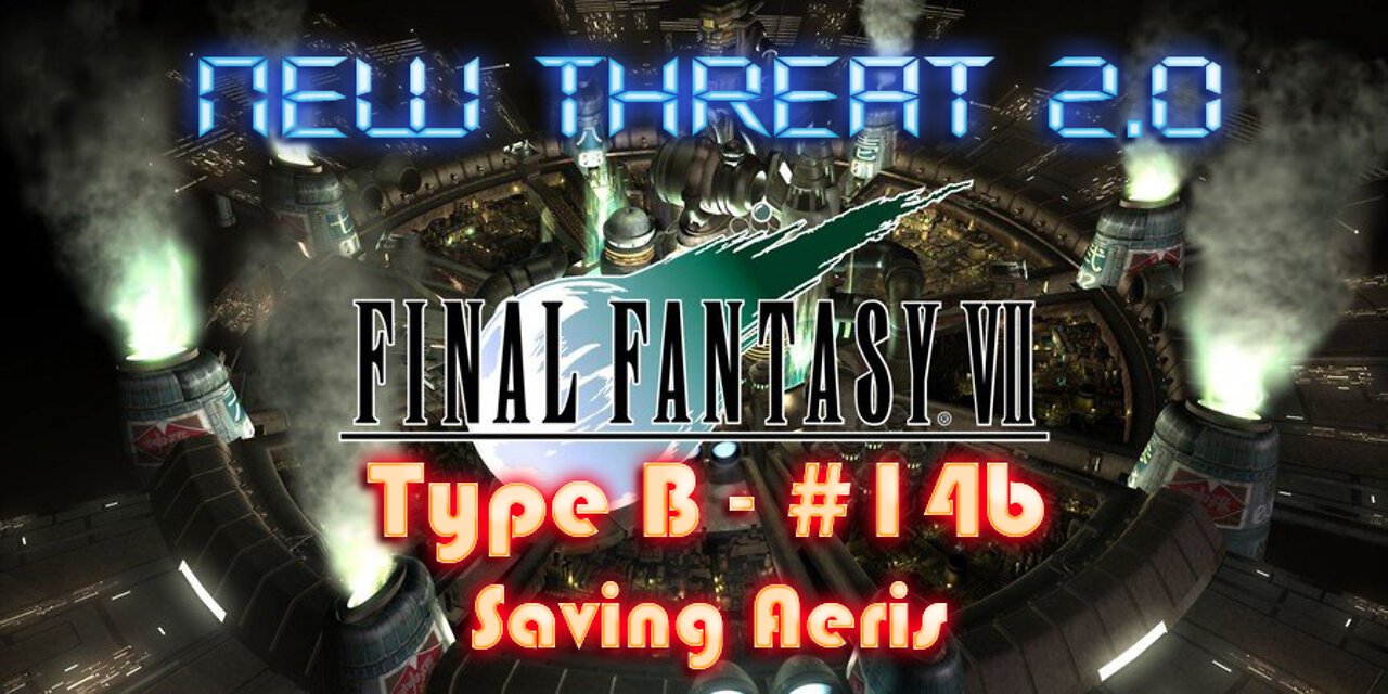 Final Fantasy VII - New Threat 2.0 Type B #14b - Saving Aeris