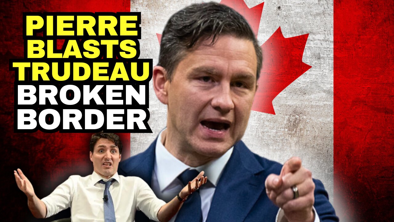 Pierre Poilievre EXPOSES Trudeau's Border Failures