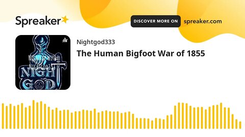 The Human Bigfoot War of 1855